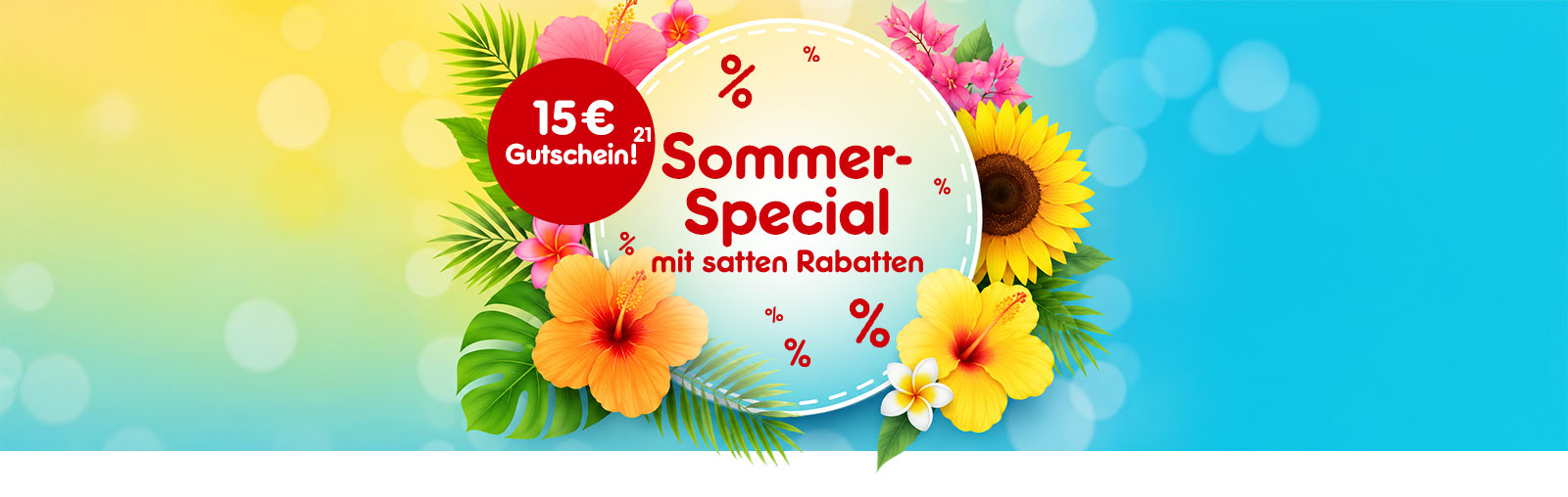 Sommer-Special mit satten Rabatten. 15 Euro Gutschein sichern. Mit Hoch 15, die auf einen Rechtstext verweist.