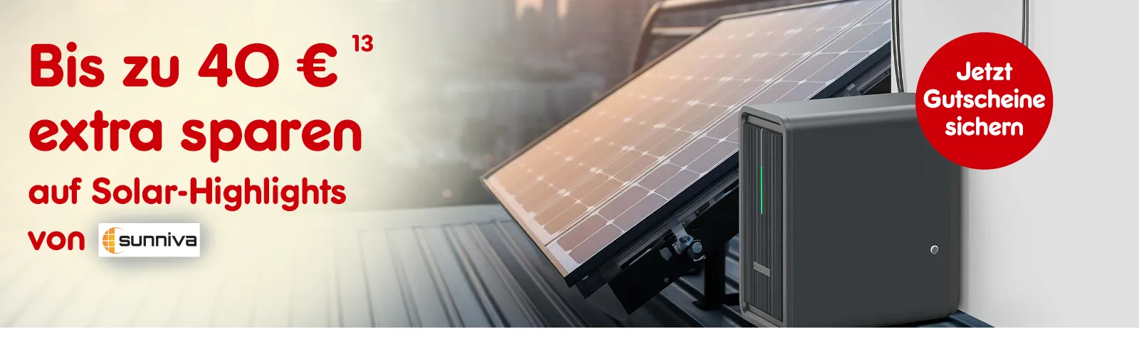 Bis zu 40 Euro extra sparen auf Solar-Highlights von sunniva. Mit Hoch 13, die auf einen Rechtstext verweist. Jetzt Gutscheine sichern.