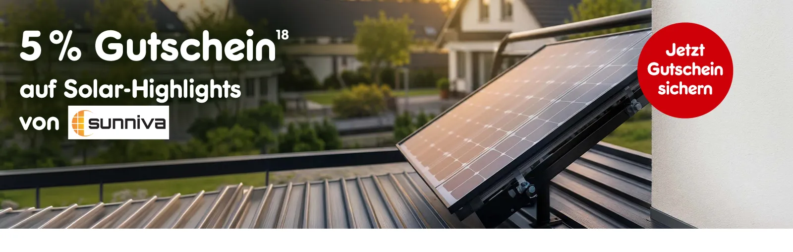 5 Prozent extra sparen auf Solar-Highlights von sunniva. Mit Hoch 18, die auf einen Rechtstext verweist. Jetzt Gutscheine sichern.